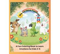 We All Have Feelings: A Fun Coloring Book to Learn Emotions for Kids 3-5