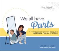 We All Have Parts!: An Illustrated Guide to Healing Trauma with Internal Family Systems