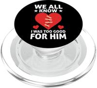 We All Know I Was Too Good For Him Divorce PopSockets PopGrip para MagSafe