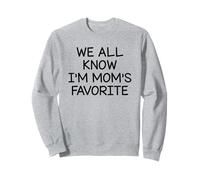 We All Know I'm Mom'S Favorite Sudadera