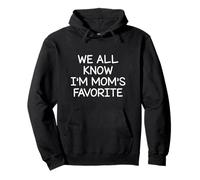 We All Know I'm Mom'S Favorite Sudadera con Capucha