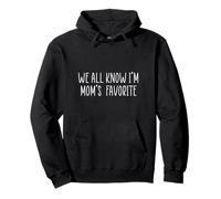 We All Know I'm Mom'S Favorite Sudadera con Capucha
