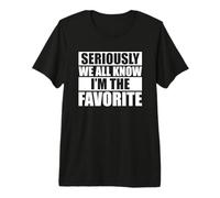 We All Know I'm The Favorite Camiseta Premium