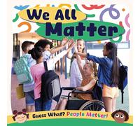 We All Matter (Guess What? People Matter!)