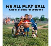 We All Play Ball: A Book of Balls for Everyone (We All Play, We All Grow: Wordless Concept Books for Toddlers)