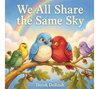 We All Share the Same Sky: A Rhyming Book About Friendship, Diversity, and Kindness (Ages 0-5)