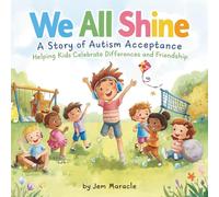 We All Shine: A Story of Autism Acceptance, Helping Kids Celebrate Differences and Friendship