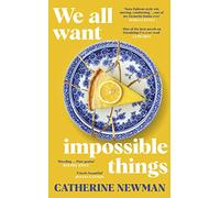 We All Want Impossible Things: The uplifting and moving Richard and Judy Book Club pick