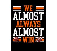 We Almost Always Almost Win: A fun and humorous notebook 6x9 120 Pages for passionate baseball fans