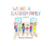 We Are a Classroom Family: A Heartwarming Story About Kindness, Belonging, and Being Yourself
