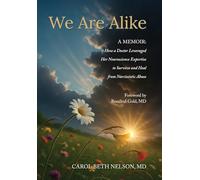We Are Alike: How A Doctor Leveraged her Neuroscience Expertise to Survive and Heal from Narcissistic Abuse