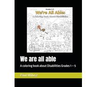 We are all able: A coloring book about Disabilities Grades 1 - 5