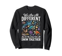 We Are All Different But In This School We All Swim Together Sudadera