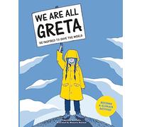 We Are All Greta: Be Inspired to Save the World: 1