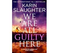 We Are All Guilty Here: The instant No.1 Sunday Times bestseller, a gripping crime thriller novel that will keep you up at night