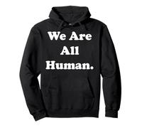 We Are All Human Message Of Unity Sudadera con Capucha