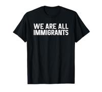 We Are All Immigrants Camiseta