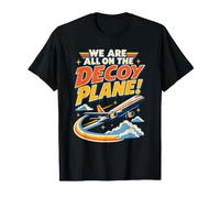 We Are All On The Decoy Plane Camiseta
