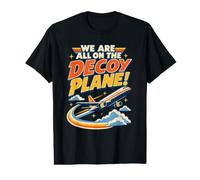 We Are All On The Decoy Plane Camiseta gráfica económica