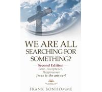 We are all searching for something, love acceptance and happiness Jesus is the answer: 2 (Second Edition)