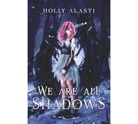 We Are All Shadows