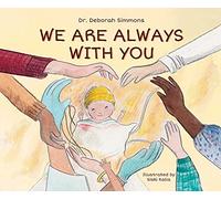 We Are Always with You: A Love Story for Premature Babies and Their Parents