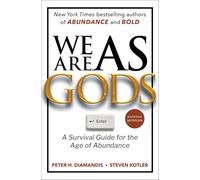 We Are As Gods: A Survival Guide for the Age of Abundance (Exponential Technology)