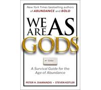 We Are As Gods: A Survival Guide for the Age of Abundance (Exponential Technology)