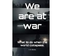 We are at war: What to do when the world collapses.