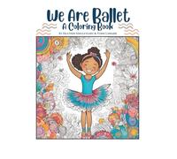 We Are Ballet: A Coloring Book