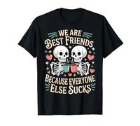 We Are Best Friends Because Everyone Else Sucks - Camiseta