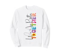 We Are Better Together - Colorido Estilo artístico a Juego Sudadera