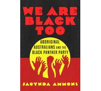 We Are Black, Too Volume 3: Aboriginal Australians and the Black Panther Party (Greenwood Cultural Center Series in African Diaspora History and Culture)