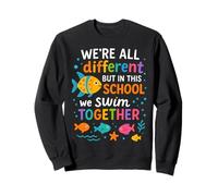 We Are Different But in This School We All Swim Together Sudadera