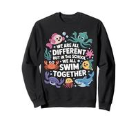 We Are Different But in This School We All Swim Together Sudadera