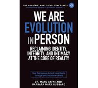 We Are Evolution in Person: Reclaiming Identity, Integrity, and Intimacy at the Core of Reality: Your Outrageous Acts of Love Ripple Through the Evolutionary Field (One Mountain Oral Essays)