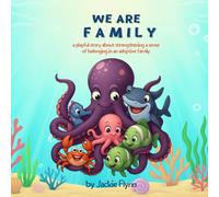 We Are Family: a playful story about strengthening a sense of belonging in an adoptive family