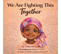 We Are Fighting This Together: A gentle story about a child facing cancer with courage (No Judgement Zone - LET IT OT)