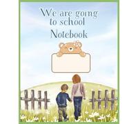We are going to school notebook: Composition Notebook for Students | 7.25 x 9.25 in | 110 Pages | Ideal for school, Home, Writing Practice & Early Learning