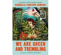 We Are Green and Trembling: Longlisted for the International Booker Prize 2026