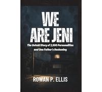 WE ARE JENI: The Untold Story of 2,500 Personalities and One Father's Reckoning