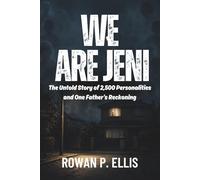 WE ARE JENI: The Untold Story of 2,500 Personalities and One Father's Reckoning