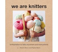 We Are Knitters: Knitspiration to Take Anywhere and Everywhere