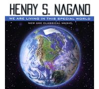 Henry S. Nagano - We Are Living in This Special World