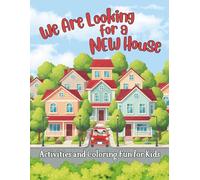 We Are Looking for a New House: Activities and Coloring Fun for Kids (Mini Mastery Series by Be a Better Agent)