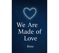 We are made of love