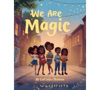 We Are Magic: A Story about love, talent, and the magic within us all.