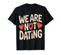 We Are Not Dating Situación Negación Pareja - Camiseta