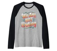 We Are Not Dating Situación Negación Pareja - Camiseta Manga Raglan