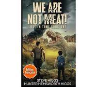 We Are Not Meat: Perdu dans le temps - Les dossiers des dinosaures : Tome 1
